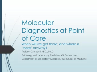 Molecular  Diagnostics at Point  of Care  When will we get there; and where is there anyway?