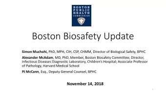 Boston Biosafety Update Simon Muchohi, PhD, MPH, CIH, CSP, CHMM, Director of Biological Safety,
