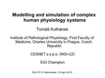 Modelling and simulation of complex  human physiology systems Tom Kulhnek  Institute of