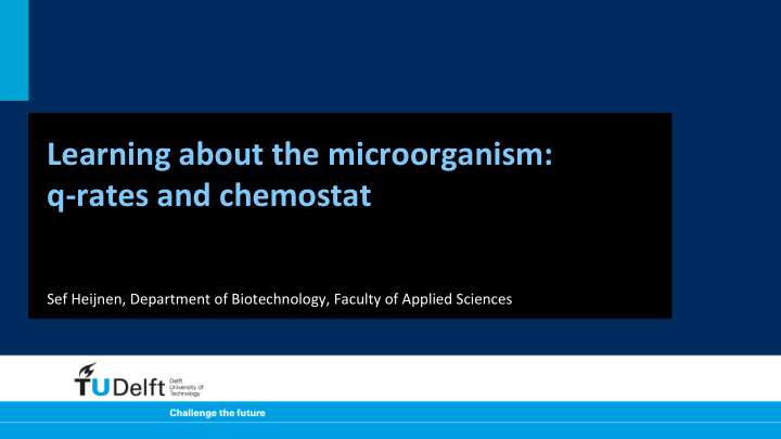 learning about the microorganism q rates and chemostat