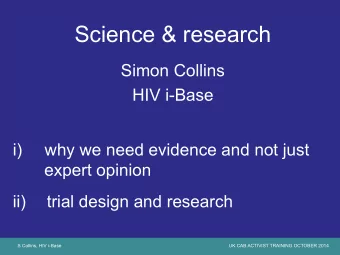 Science &amp; research  Simon Collins HIV i-Base i)  why we need evidence and not just  expert