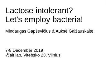 Lactose intolerant?  Lets employ bacteria!  Mindaugas Gapeviius &amp; Auks Gaiauskait