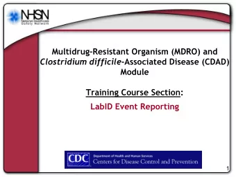 Multidrug-Resistant Organism (MDRO) and Clostridium difficile -Associated Disease (CDAD)  Module