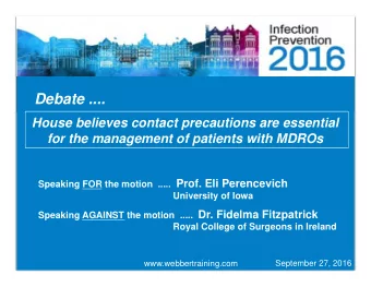 Debate ....  House believes contact precautions are essential  for the management of patients with