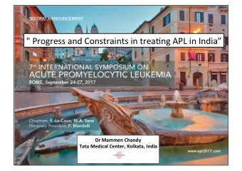&quot; Progress and Constraints in trea/ng APL in India  Dr Mammen Chandy  Dr Mammen Chandy