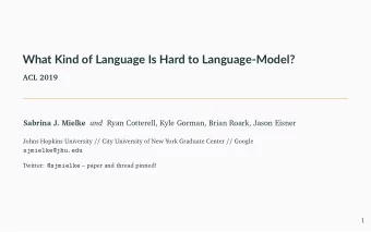 What Kind of Language Is Hard to Language-Model?  ACL 2019 Sabrina J. Mielke and Ryan Cotterell,