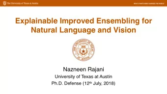Explainable Improved Ensembling for  Natural Language and Vision  Nazneen Rajani  University of