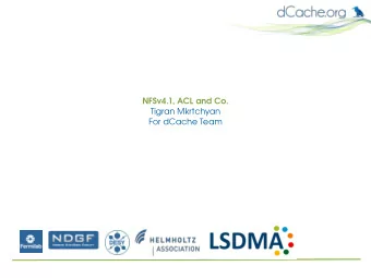NFSv4.1, ACL and Co.  Tigran Mkrtchyan  For dCache Team  ACL basics (for file system)  ACLs is a