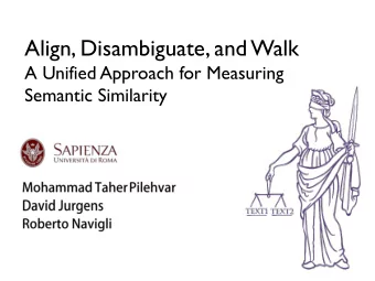 Align, Disambiguate, and Walk  A Unified Approach for Measuring  Semantic Similarity  Semantic
