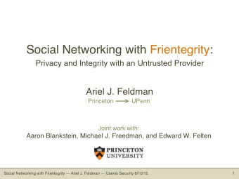 Social Networking with Frientegrity:  Privacy and Integrity with an Untrusted Provider  Ariel