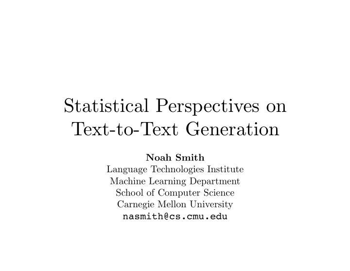 statistical perspectives on text to text generation