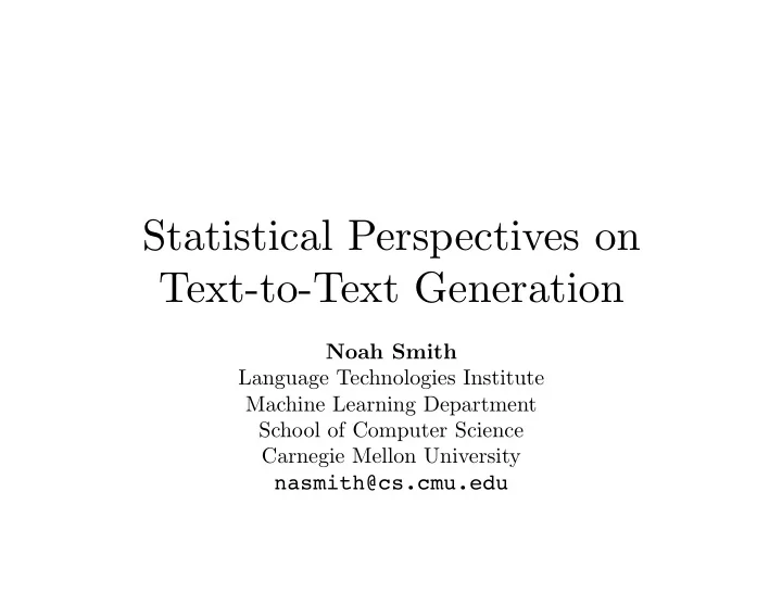 statistical perspectives on text to text generation