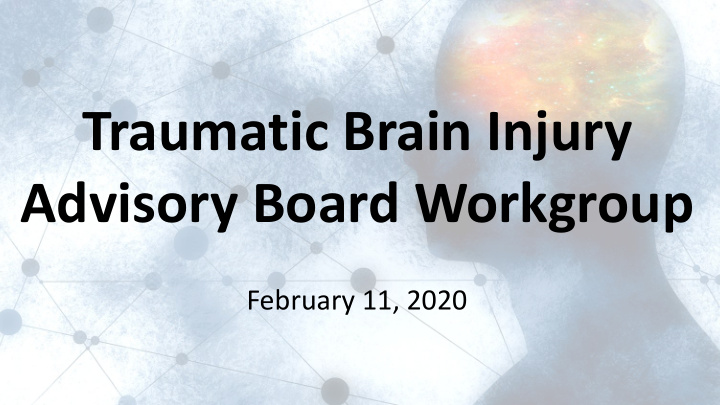 traumatic brain injury advisory board workgroup