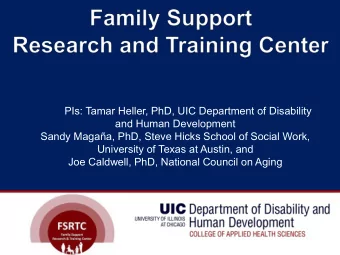 PIs: Tamar Heller, PhD, UIC Department of Disability  and Human Development  Sandy Magaa, PhD,