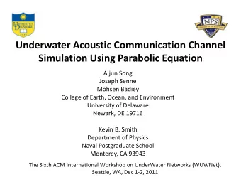 Underwater Acoustic Communication Channel Simulation Using Parabolic Equation  Aijun Song Joseph