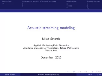 Acoustic streaming modeling  Milad Setareh  Applied Mechanics/Fluid Dynamics,  Amirkabir University