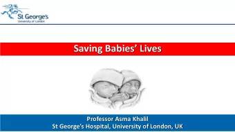 Saving Babies Lives  Professor Asma Khalil St Georges Hospital, University of London, UK