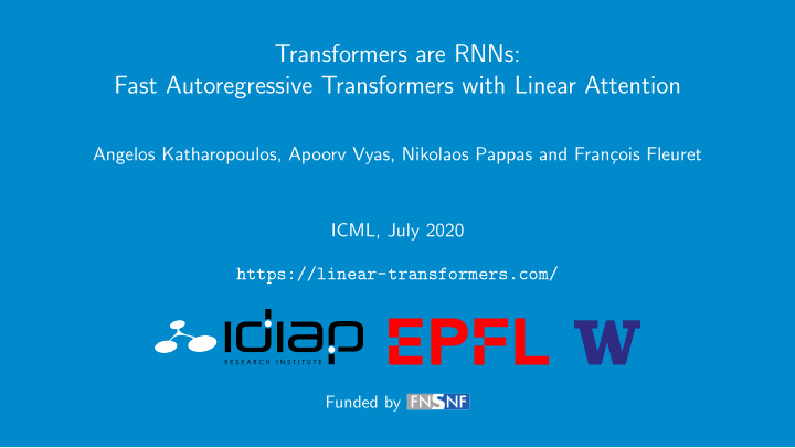 transformers are rnns fast autoregressive transformers