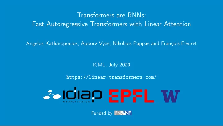 transformers are rnns fast autoregressive transformers