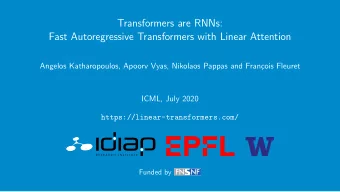 Transformers are RNNs:  Fast Autoregressive Transformers with Linear Attention  Angelos