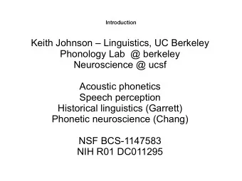 Keith Johnson  Linguistics, UC Berkeley  Phonology Lab  @ berkeley  Neuroscience @ ucsf