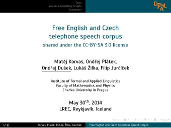 Free English and Czech  telephone speech corpus  shared under the CC-BY-SA 3.0 license  Matj