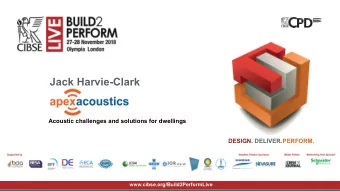 Jack Harvie-Clark  Acoustic challenges and solutions for dwellings  DESIGN. DELIVER.PERFORM.