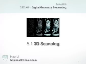 5.1 3D Scanning  Hao Li  http://cs621.hao-li.com  1  Administrative  Exercise 2: introduced
