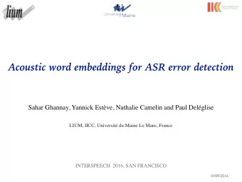 Acoustic word embeddings for ASR error detection  Sahar Ghannay, Yannick Estve, Nathalie Camelin