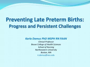 Karla Damus PhD MSPH RN FAAN  Clinical Professor  Bouve College of Health Sciences  School of