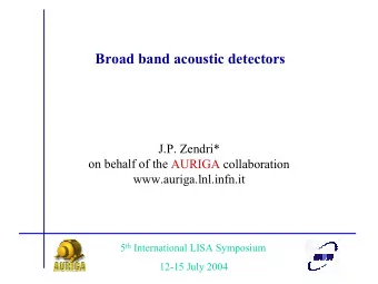 Broad band acoustic detectors  J.P. Zendri*  on behalf of the AURIGA collaboration