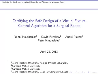 Certifying the Safe Design of a Virtual Fixture  Control Algorithm for a Surgical Robot Yanni
