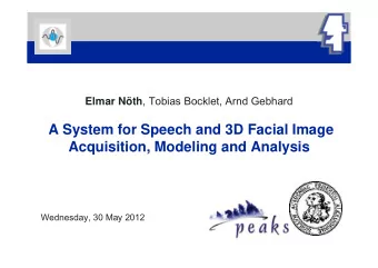 A System for Speech and 3D Facial Image  Acquisition, Modeling and Analysis  Wednesday, 30 May 2012