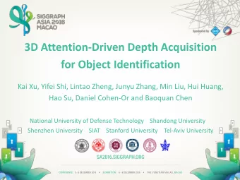 3D Attention-Driven Depth Acquisition  for Object Identification  Kai Xu, Yifei Shi, Lintao Zheng,