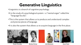 Generative Linguistics  Linguistics is a branch of cognitive psychology.  It is the study of