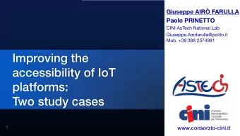 Improving the  President of CINI  accessibility of IoT  Paolo.Prinetto@polito.it  platforms:  Mob.