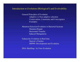Introduction to Evolution (Biological!) and Evolvability  General Principles of Evolution  Adaptive