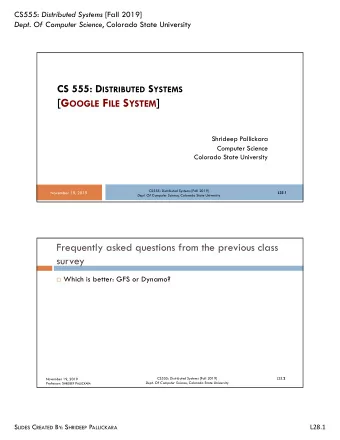 [G OOGLE F ILE S YSTEM ]  Shrideep Pallickara  Computer Science  Colorado State University CS555: