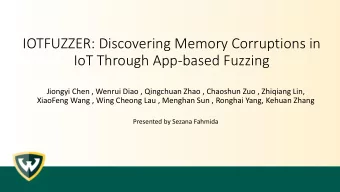 IOTFUZZER: Discovering Memory Corruptions in  IoT Through App-based Fuzzing  Jiongyi Chen , Wenrui