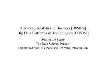 Advanced Analytics in Business [D0S07a]  Big Data Platforms &amp; Technologies [D0S06a]  Setting