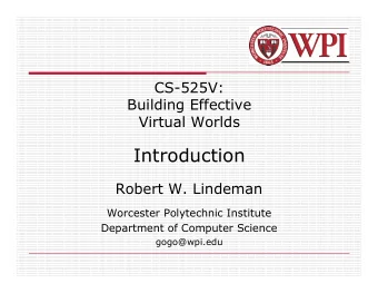Introduction  Robert W. Lindeman  Worcester Polytechnic Institute  Department of Computer Science