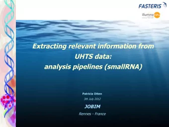 Extracting relevant information from  UHTS data:  analysis pipelines (smallRNA)  Patricia Otten
