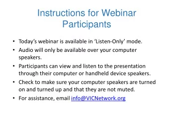 Instructions for Webinar  Participants  Todays webinar is available in Listen - Only