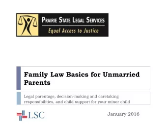 Family Law Basics for Unmarried  Parents  Legal parentage, decision-making and caretaking