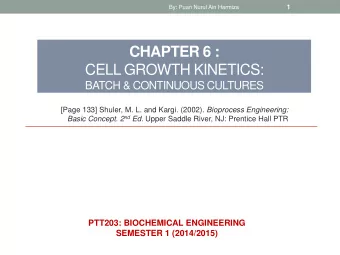 CHAPTER 6 :  CELL GROWTH KINETICS: BATCH &amp; CONTINUOUS CULTURES [Page 133] Shuler, M. L. and