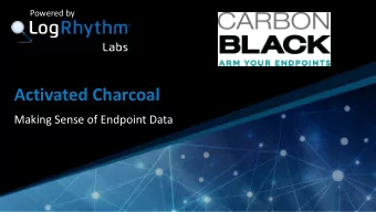 Activated Charcoal  Making Sense of Endpoint Data  Company Confidential  Greg Foss  Sarah Miller