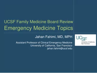 Emergency Medicine Topics  Jahan Fahimi, MD, MPH  Assistant Professor of Clinical Emergency
