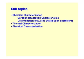 Sub-topics  Chemical characterization  Sorption-Desorption Characteristics Determination of k d