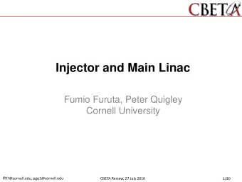 Injector and Main Linac  Fumio Furuta, Peter Quigley  Cornell University ff97@cornell.edu,