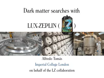LUX-ZEPLIN (          )  Alfredo Toms  Imperial College London  on behalf of the LZ collaboration